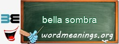 WordMeaning blackboard for bella sombra